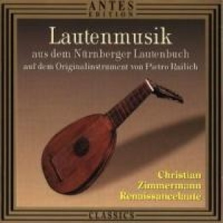 Audio Lautenmusik Aus dem Nürnberger Lautenbuch Christian Zimmermann