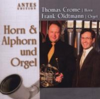Audio Horn & Alphorn Und Orgel Thomas/Oidtmann Crome