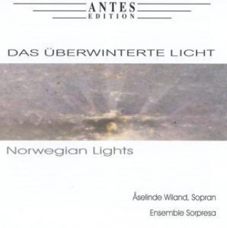 Audio Das Überwinterte Licht-Norwegian Lights Äselinde/Ensemble Sorpresa Wiland