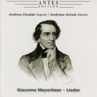 Audio Giacomo Meyerbeer-Lieder Sopran-Andreas Schulz Andrea Chudak
