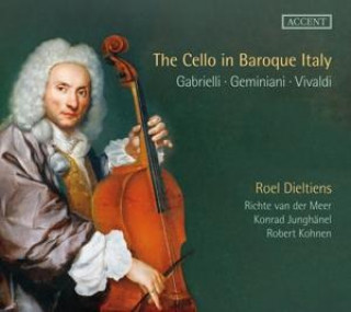 Audio The Cello in Baroque Italy Dieltiens/van der Meer/Woodrow/Junghänel/Kohnen