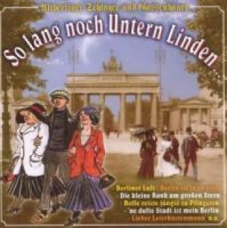 Audio So Lang Noch Untern Linden Div. Inter. /Altberliner Schlager u. Gassenhauer