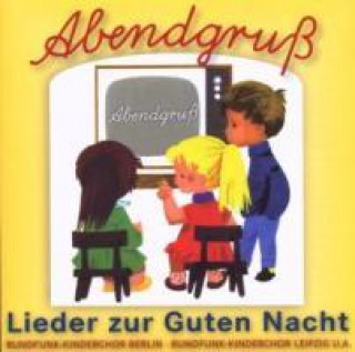 Audio Abendgruss-Lieder Zur Guten Nacht Rundfunk Kinderchor