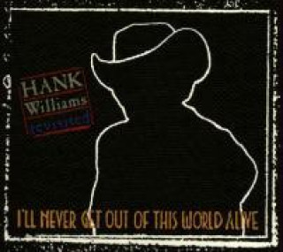 Audio Hank Williams Revisited-I'll Never Get Out Of This Various