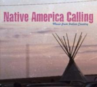 Audio Native America Calling-Music From Indian Country Various