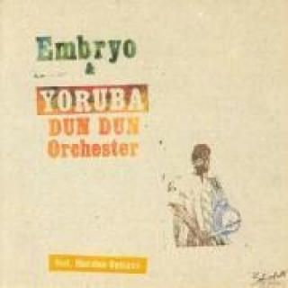 Audio  Embryo & Yoruba Dun Dun Orchester Embryo & Yoruba Dun Dun Orchester