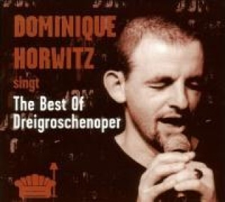 Аудио The Best Of Dreigroschenoper Dominique Horwitz