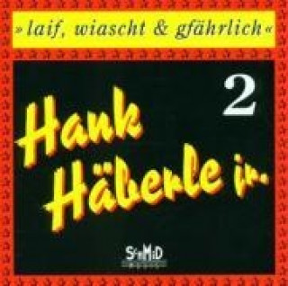 Audio Laif,Wiascht & Gfährlich 2 Hank Jr. Häberle