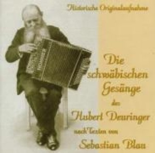 Audio Die Schwäbischen Gesänge Des Hubert Deuringer Various