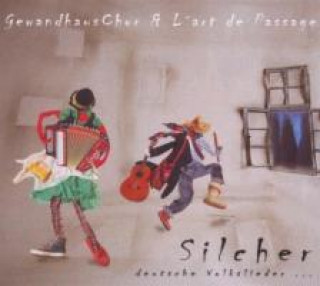 Zvok Silcher.Volkslieder Gewandhauschor & L'art De Passage