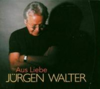 Аудио Aus Liebe Jürgen Walter