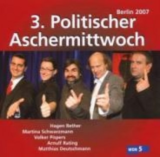 Hanganyagok 3. Politischer Aschermittwoch: Berlin 2007 VA/Pispers/Deutschmann/Rether