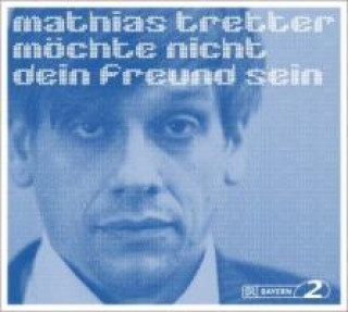 Audio Mathias Tretter möchte nicht dein Freund sein Mathias Tretter
