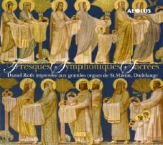 Аудио Fresques Symphoniques Sacrees-Orgelimprovisation Daniel Roth