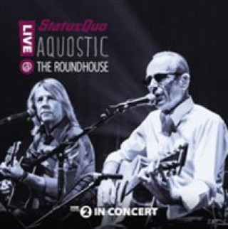 Videoclip Aquostic! Live At The Roundhouse Status Quo