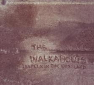 Audio Travels In The Dustland The Walkabouts