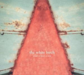 Audio Star Is Just A Sun (Remastered) The White Birch