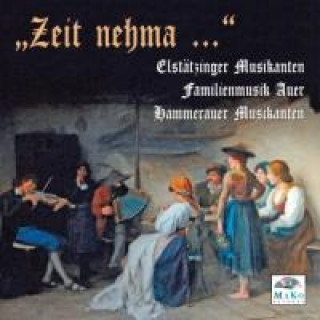 Audio Zeit nehma... Hammerauer Musikanten/Elstätzinger Musikanten/Auer