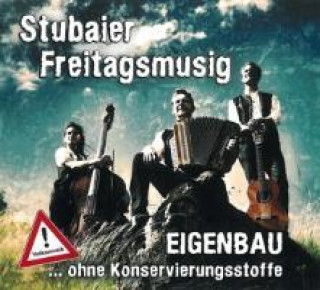 Аудио Eigenbau...ohne Konservierungsstoffe Stubaier Freitagsmusig