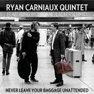 Audio Never leave your baggage unattended Ryan Quintet & Lackerschmid Carniaux