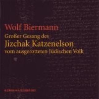 Audio Groáer Gesang des Jizchak Katzenelson Wolf Biermann