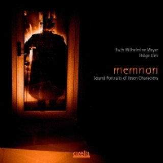 Audio Memnon-Sound Portraits of Ibsen Characters Ruth Wilhelmine Meyer