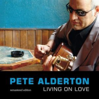 Audio Living On Love-Remastered Edition Pete Alderton