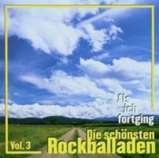 Аудио Als Ich Fortging 3-Die Schönsten Rockballaden Various