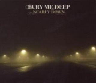 Аудио Nearly Down Bury Me Deep