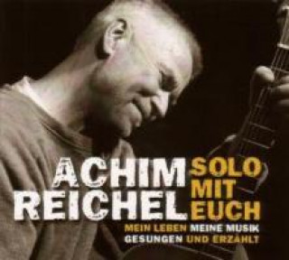 Audio Solo mit Euch-Mein Leben,meine Musik.Gesungen und Achim Reichel