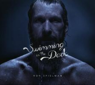 Аудио Swimming In The Dark Ron Spielman