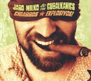 Audio Cigarros explosivos! Jaro & The Cubalkanics Milko