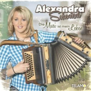 Audio Die Musi Ist Mein Leben Alexandra Schmied