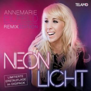 Аудио Neonlicht (Remix Edition) Annemarie Eilfeld