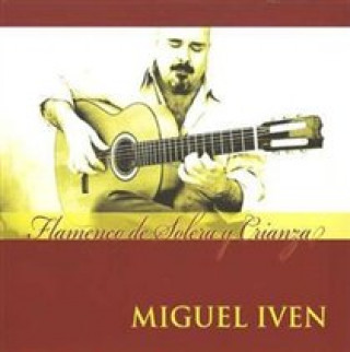 Audio Flamenco De Solera Y Crianza Miguel Iven