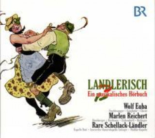 Hanganyagok Landlerisch "Ein musikalisches Hörbuch" Wolf/Reichert Euba