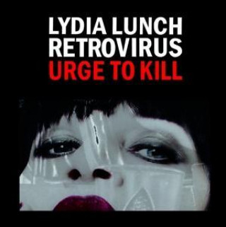 Audio Urge To Kill Lydia/Retrovirus Lunch