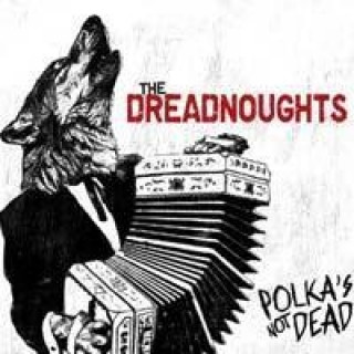 Аудио Polka's Not Dead The Dreadnoughts