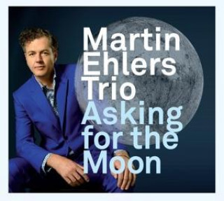 Audio Asking For The Moon Martin Ehlers Trio