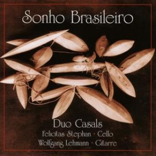 Hanganyagok Sonho Brasileiro Felicitas/Lehmann Duo Casals/Stephan