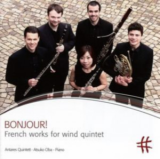 Audio Bonjour! Französische Musik für Bläserquintett Antares Quintett/Oba/Yashin/Gerstein