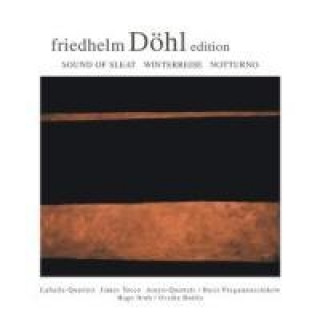 Audio Friedhelm Döhl Edition Vol.1-Sound Of Sleat/Winte La Salle Quartet/Tocco/Auryn-Quartett/Pergamentsch