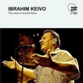 Audio Ibrahim Keivo-The Voice Of Ancient Syria Ibrahim Keivo