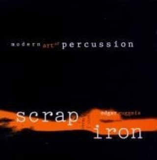 Audio Scrap Iron-Modern Art Of Percussion Edgar Guggeis
