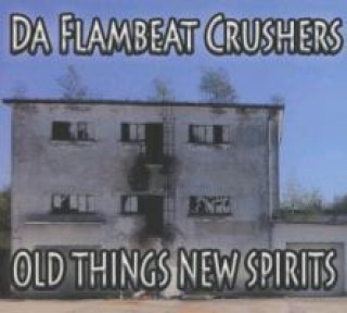 Audio Old Things-New Spirits Da Flambeat Crushers