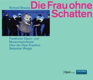 Audio Die Frau ohne Schatten Weigle/Frankfurter Opern-u. Museumsorch.
