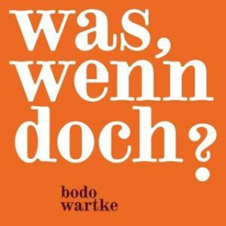 Audio Was,wenn doch ? Bodo Wartke