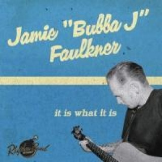 Audio It Is What It Is Jamie "Bubba J" Faulkner