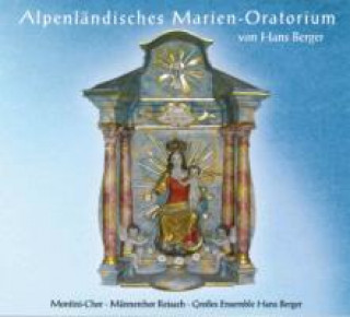 Audio Alpenländisches Marien-Oratorium Hans Ensemble/Montini-Chor Berger