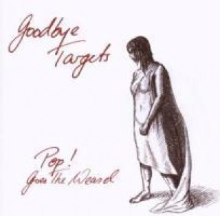 Zvok Goodbye Targets Pop! goes The Weasel